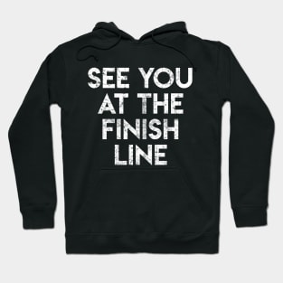 See You At The Finish Line Hoodie